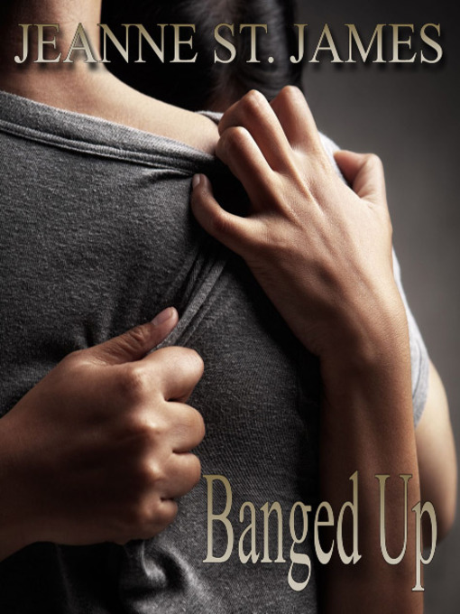 Title details for Banged Up by Jeanne St. James - Available